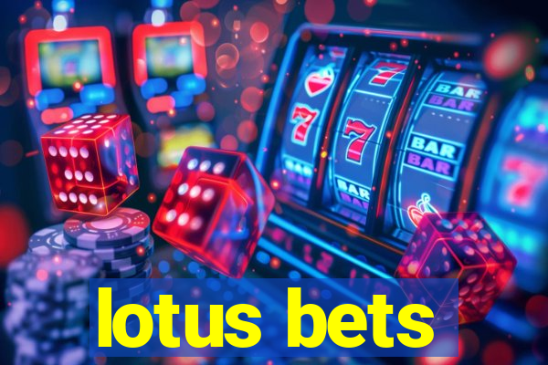 lotus bets